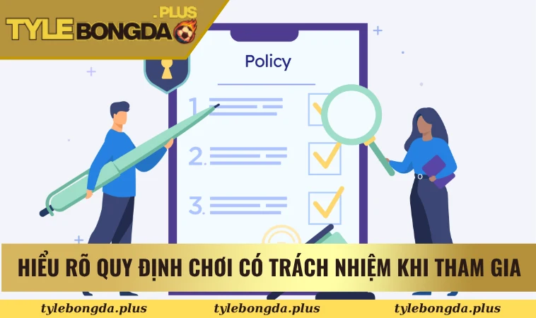 Hiểu rõ về quy định chơi có trách nhiệm khi tham gia